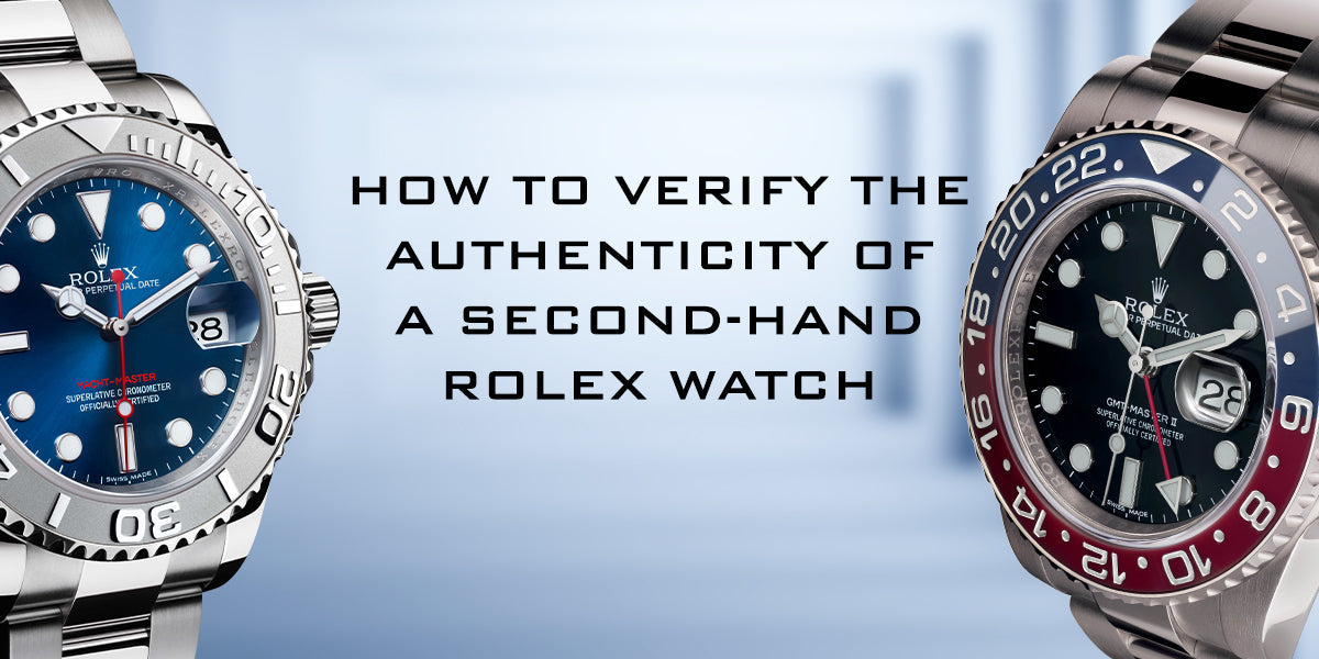 How To Verify The Authenticity Of A Second-Hand Rolex Watch