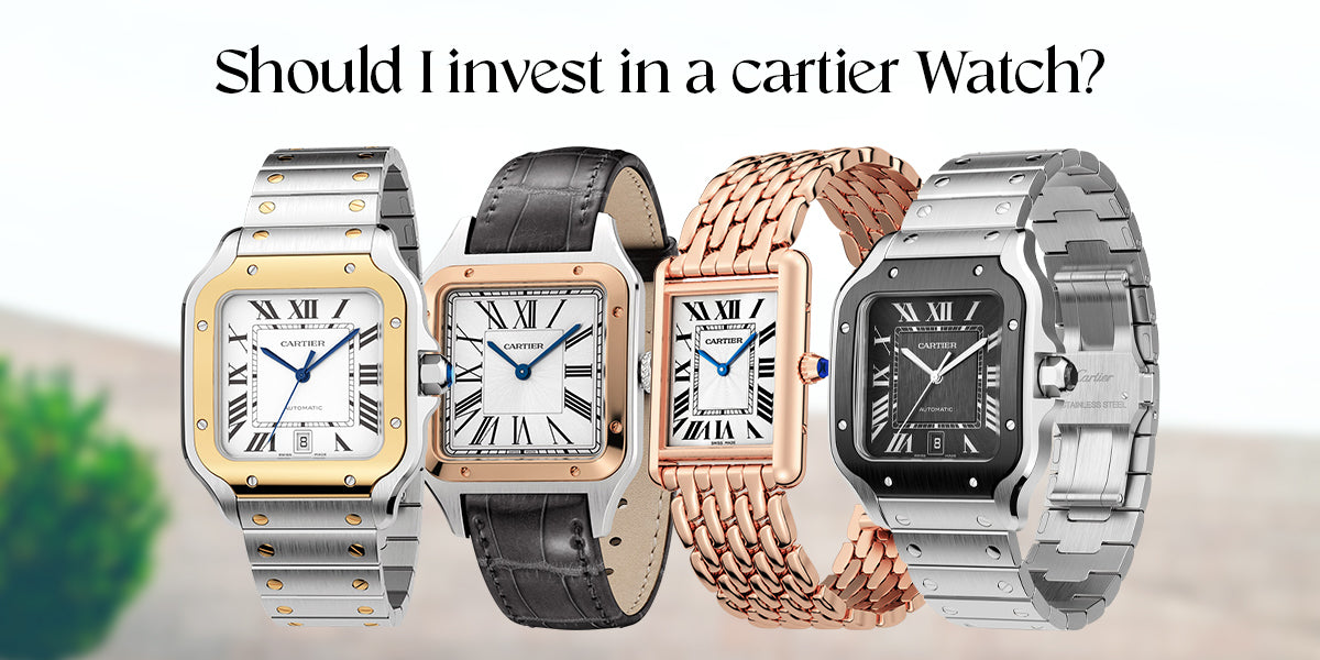 Should I invest in a cartier Watch?